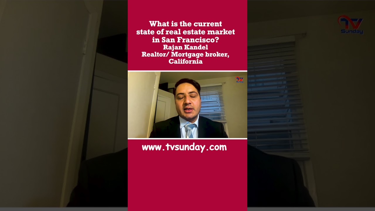 What is the current state of real estate market in San Francisco? Rajan Kandel #tvsunday 2 what is the current state of rea