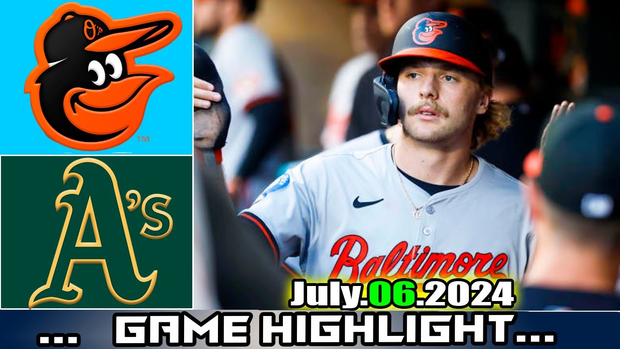 Baltimore Orioles vs. Oakland Athletics (07/06/24) FULL GAME Highlights | MLB Season 2024 1 baltimore orioles vs oakland ath 1