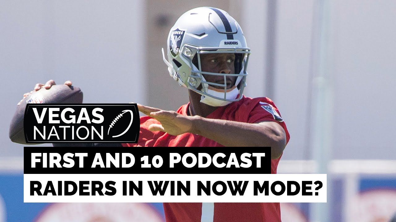 First and 10 Podcast: Raiders in "Win Now" mode? 1 first and 10 podcast raiders in