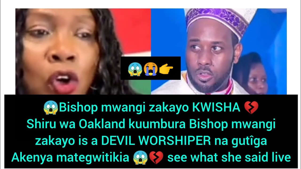 😱shiru wa Oakland kuumbura ndumiriri ya MAGÎGÎ na gutîga akenya mamakite 💔 Bishop mwangi zakayo 😱💔 1 shiru wa oakland kuumbura ndumir