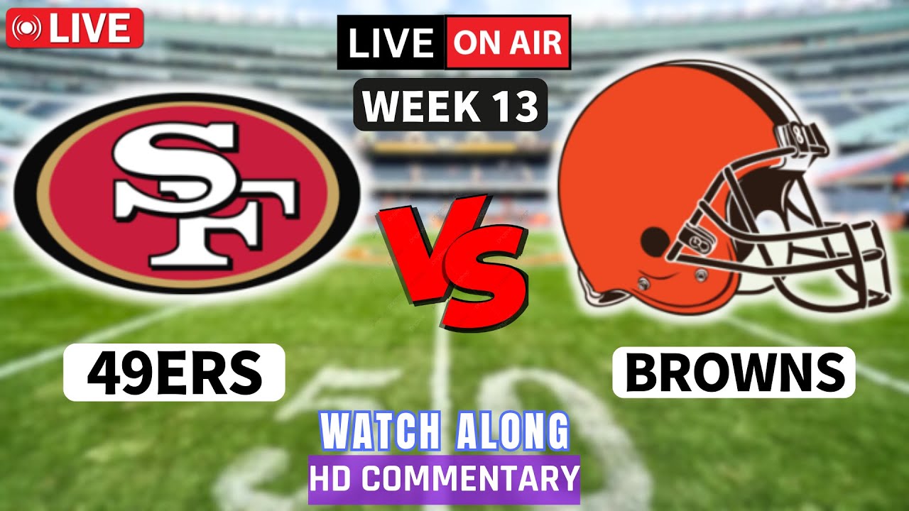 live49ers vs browns nfl week 13