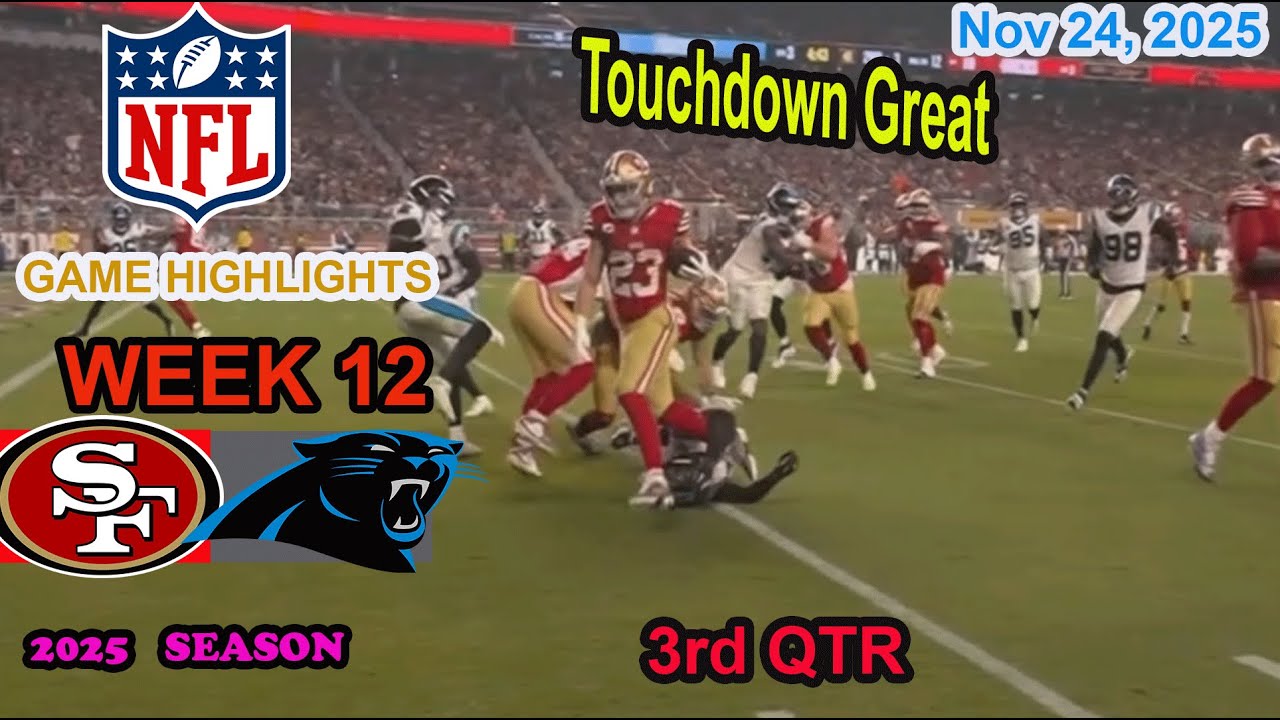 San Francisco 49ers vs Carolina Panthers Week 12 Game 3rd QTR Highlights NFL Nov 24, 2025 1 san francisco 49ers vs carolina 6