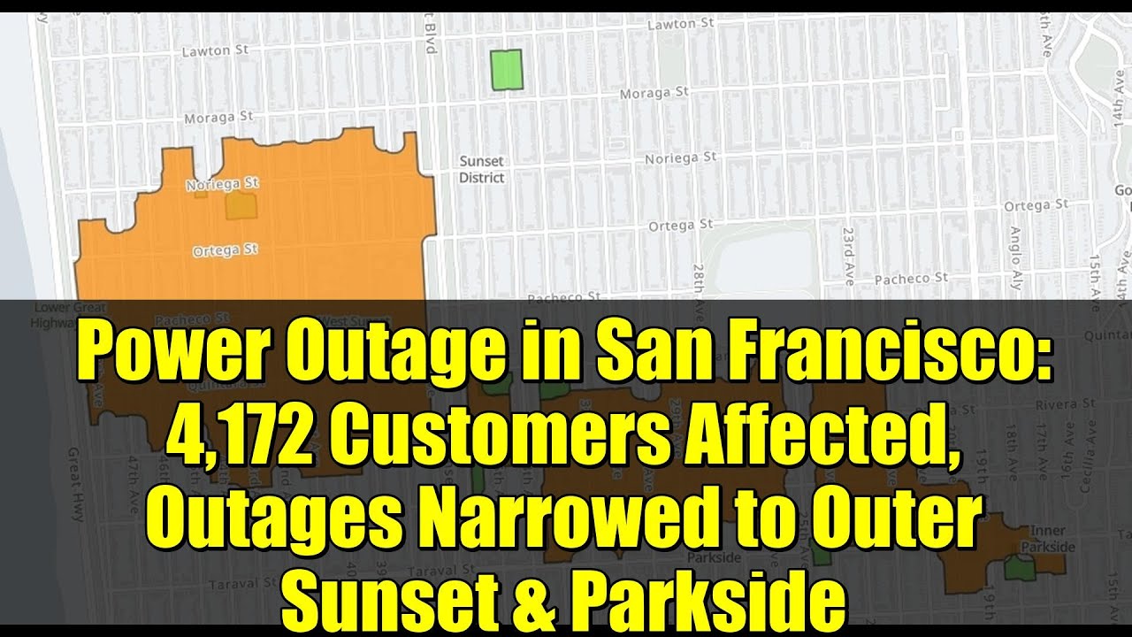 Power Outage in San Francisco: 4,172 Customers Affected, Outages Narrowed to Outer Sunset & Parkside 1 power outage in san francisco 41