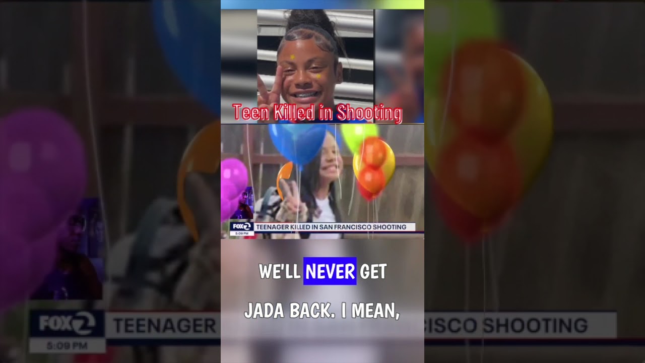 15 year old Jada Mabry killed in San Francisco shooting 2 15 year old jada mabry killed in