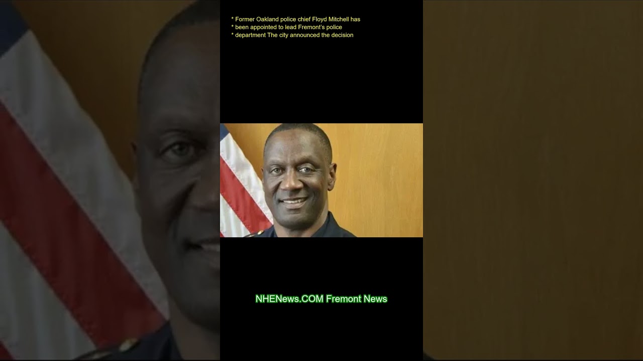 Former Oakland police chief Floyd Mitchell has been appointed to lead Fremont’s police department. T 2 former oakland police chief floy