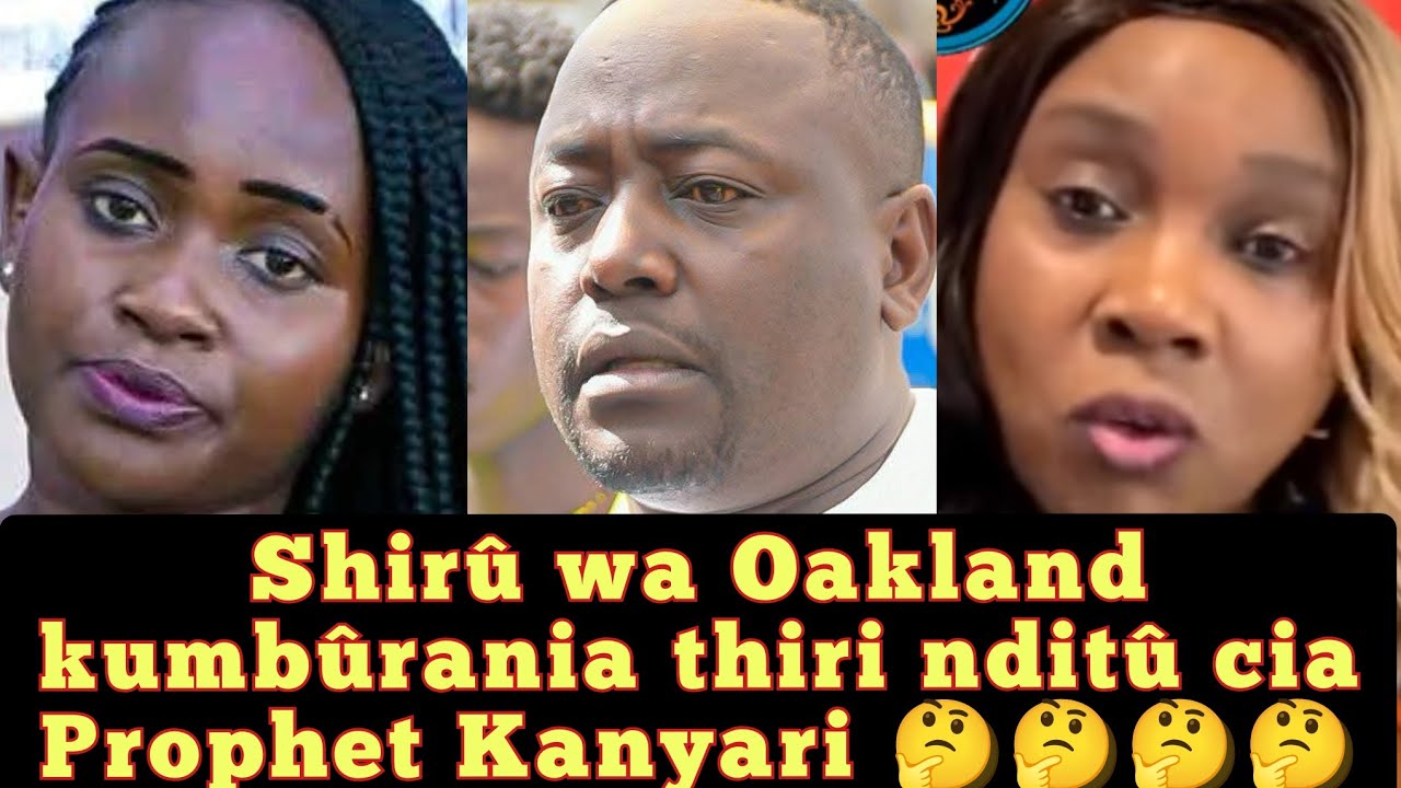Shirû wa Oakland kumbûrania thiri nditû cia prophet Kanyari 🤔 1 shiru wa oakland kumburania thir