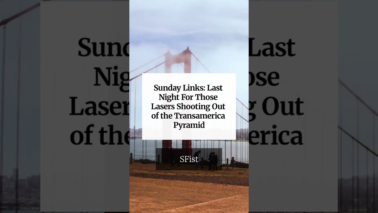 Sunday Links: Last Night For Those Lasers Shooting Out of the Transamerica Pyramid 1 sunday links last night for thos