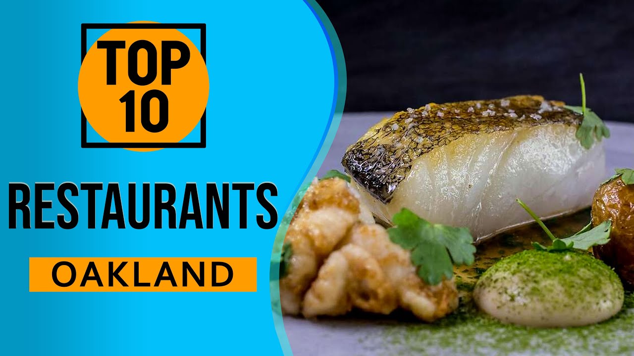 top 10 best restaurants in oakla