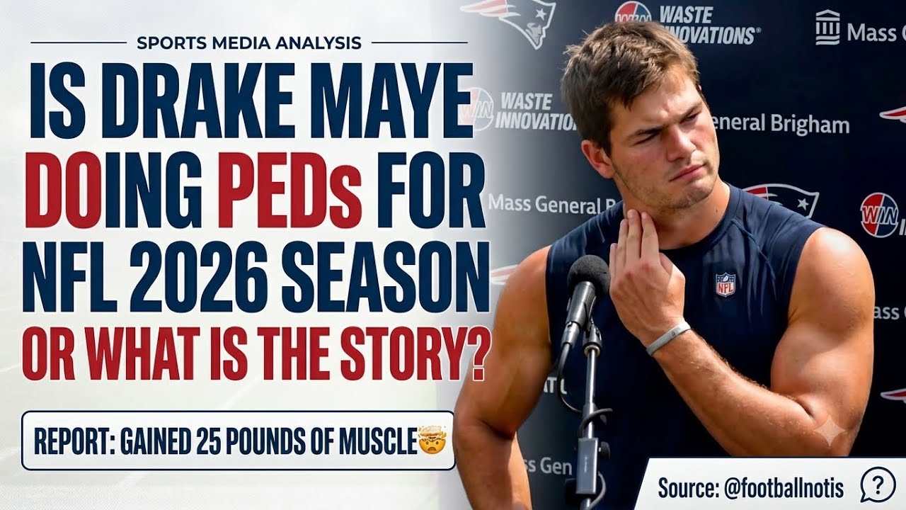 Is Pats QB Drake Maye Doing PEDs For NFL 2026 Season Or What Is The Real Story? 2 is pats qb drake maye doing peds